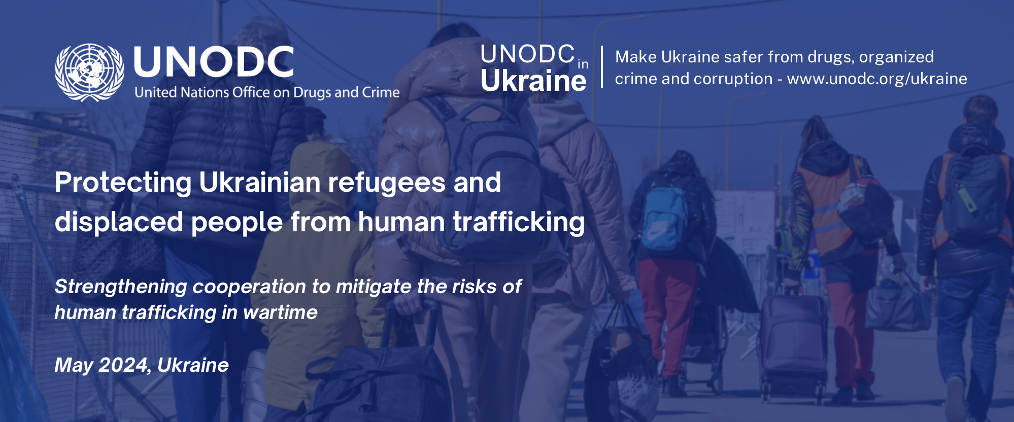 Protecting Ukrainian refugees and  displaced people from human trafficking - Strengthening cooperation to mitigate the risks of human trafficking in wartime 